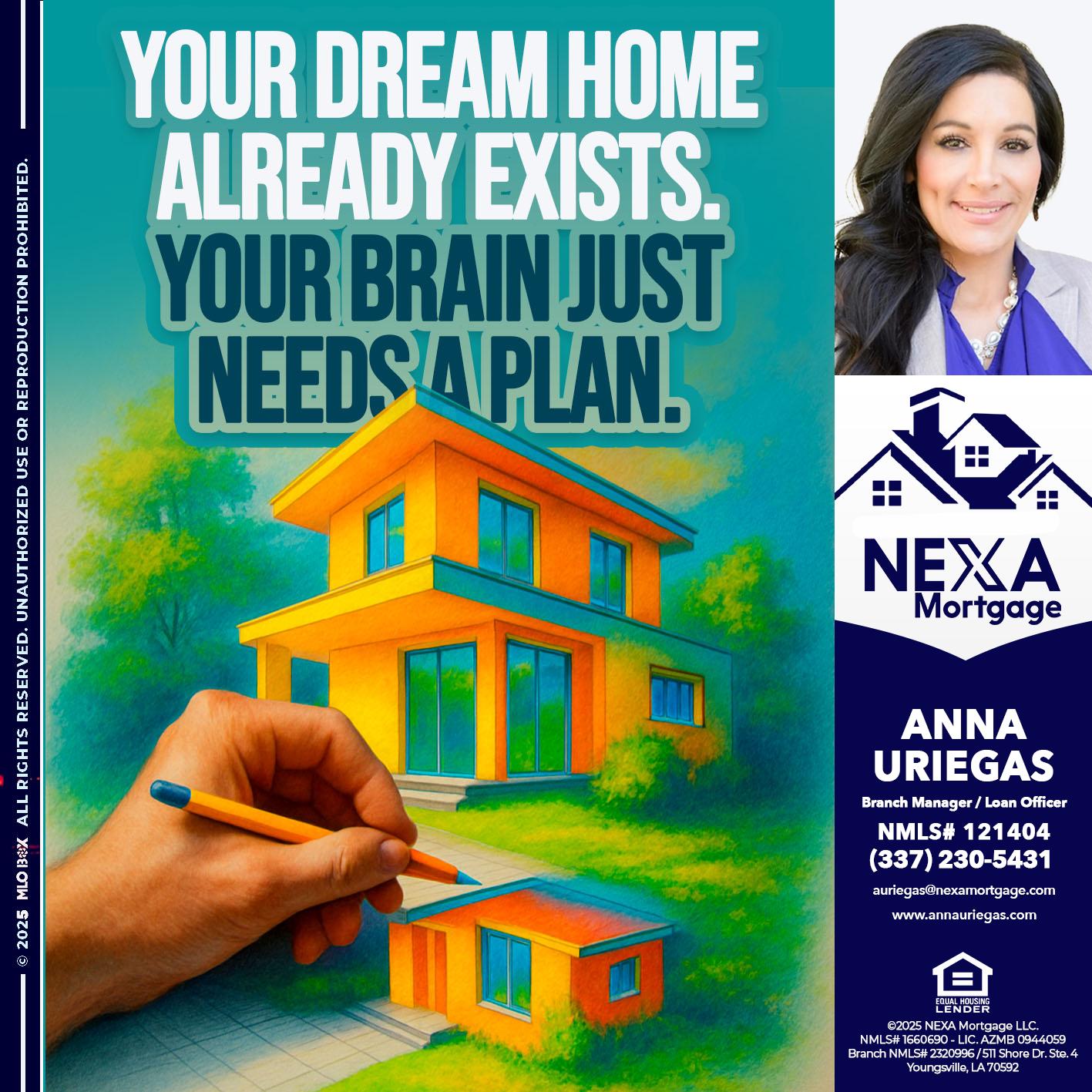 YOUR DREAM HOME - Anna Uriegas -Loan Officer