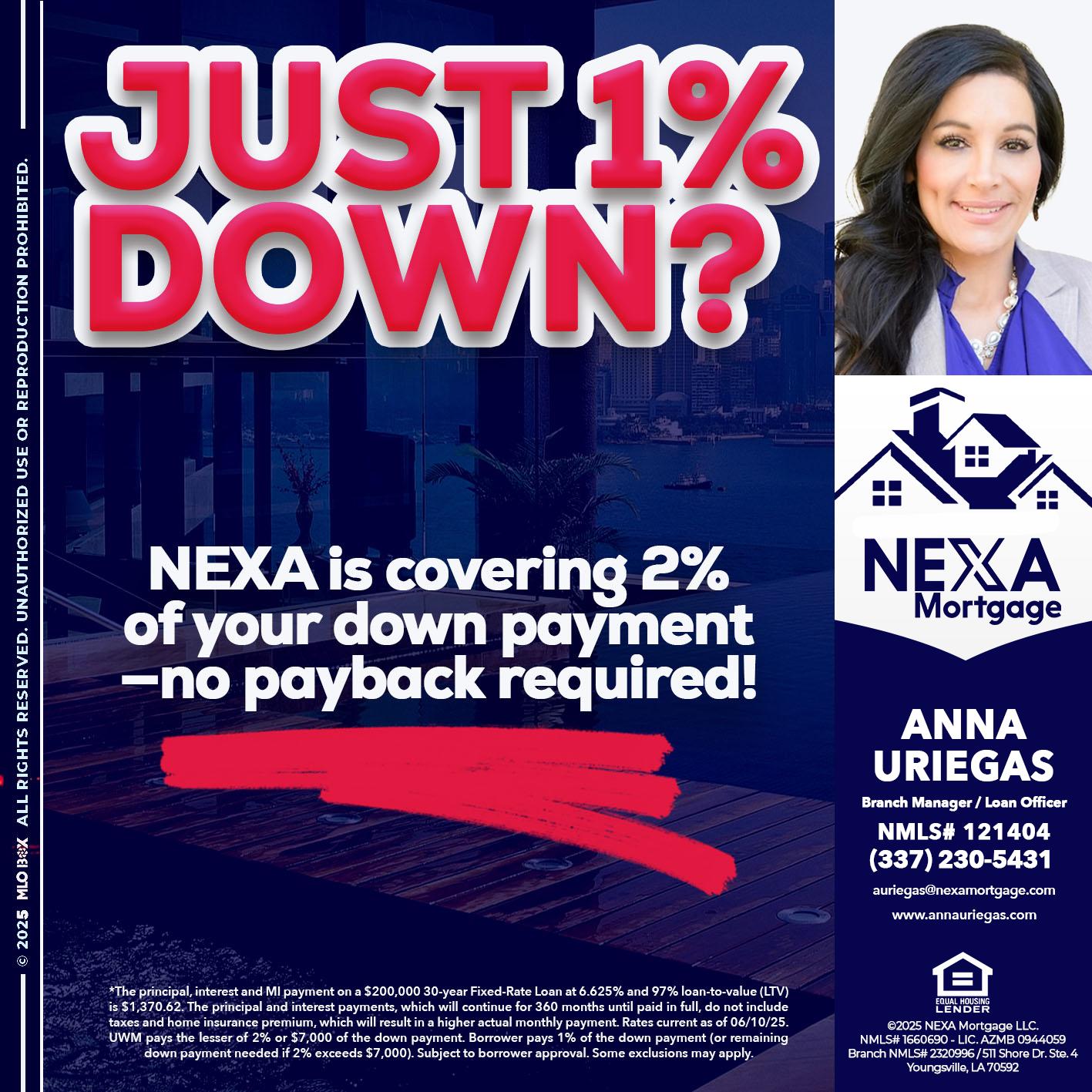 JUST 1% DOWN - Anna Uriegas -Loan Officer