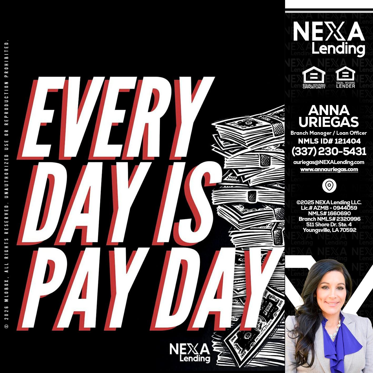 EVERY DAY IS PAY DAY - Anna Uriegas -Loan Officer