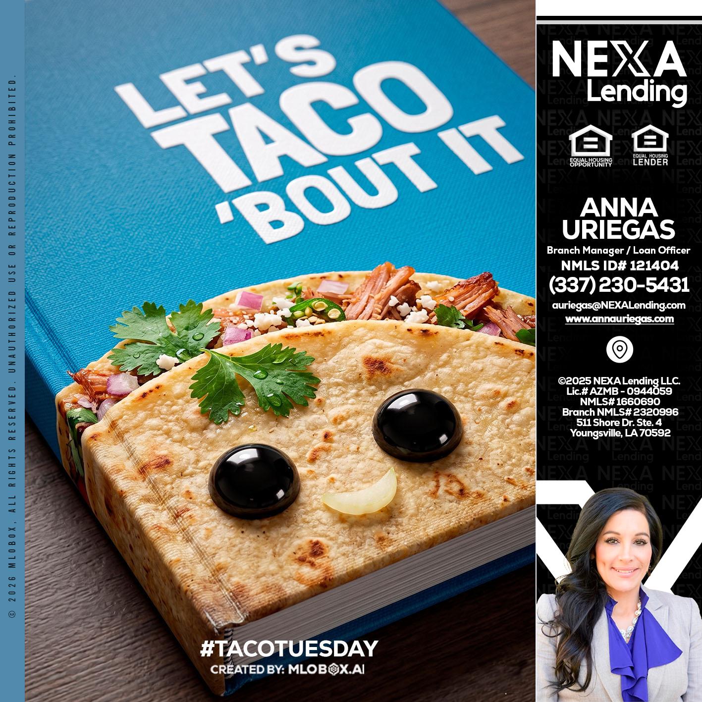 LETS TACO ABOUT IT - Anna Uriegas -Loan Officer