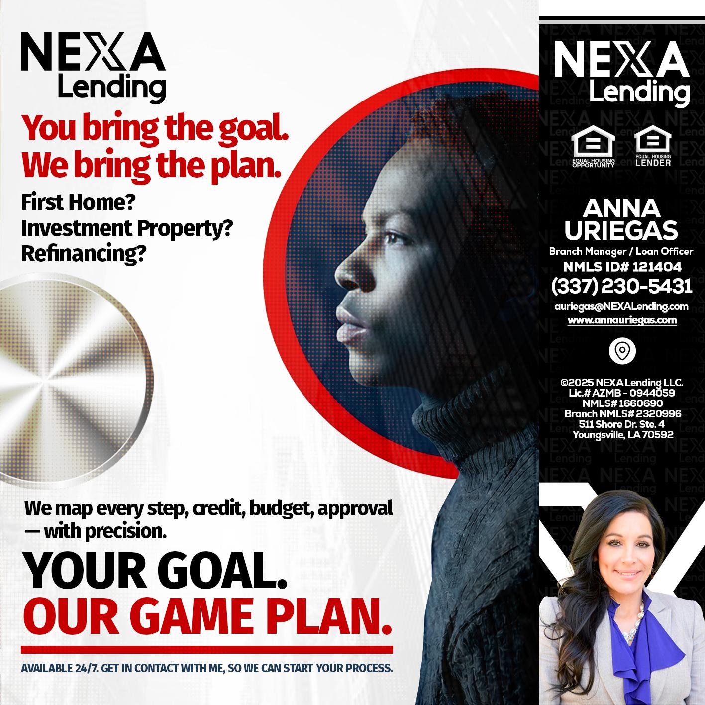 YOUR GOAL. OUR GAME PLAN. - Anna Uriegas -Loan Officer